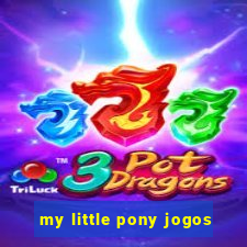 my little pony jogos